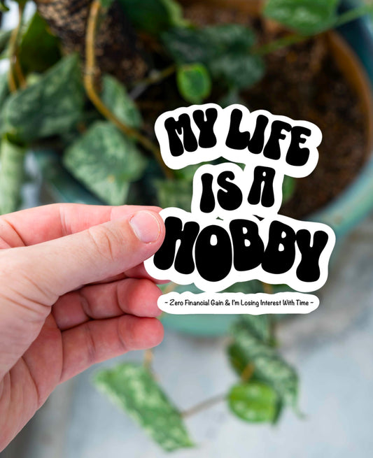 Life Is a Hobby Sticker